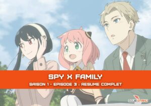 résumé spy x family - épisode 3 - clubotaku - miniature
